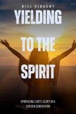 Yielding to the Spirit (eBook, ePUB) Yielding to the Spirit (eBook, ePUB)