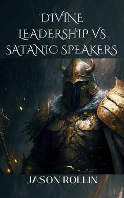 Cover Divine Leadership Vs. Satanic Speakers (eBook, ePUB)