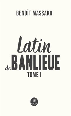 Latin de banlieue - Tome 1 (eBook, ePUB) - Massako, Benoît