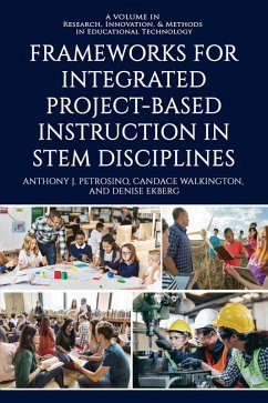 Frameworks for Integrated Project-Based Instruction in STEM Disciplines (eBook, PDF) - Ekberg, Denise; Petrosino, Anthony J.; Walkington, Candace