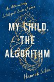 My Child, the Algorithm (eBook, ePUB) My Child, the Algorithm (eBook, ePUB)