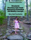 Structured Discovery Cane Travel Approach to Orientation and Mobility Concepts (eBook, PDF)