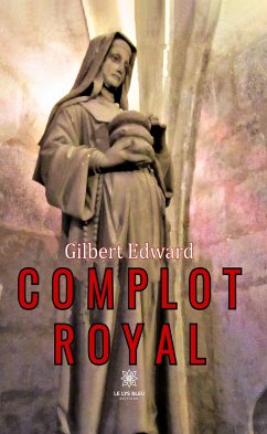 Complot royal (eBook, ePUB) - Edward, Gilbert