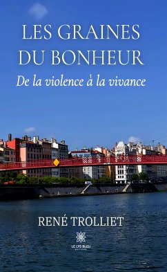 Les graines du bonheur (eBook, ePUB) - Trolliet, René