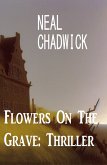 Flowers On The Grave: Thriller (eBook, ePUB)