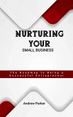 Nurturing Your Small Business: The Roadmap to Being a Successful Entrepreneur (eBook, ePUB)