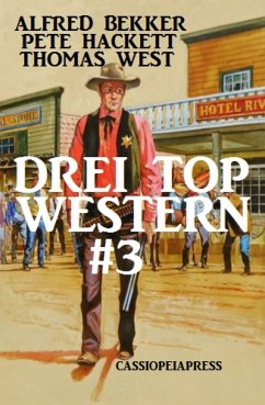 Drei Top Western #3 (eBook, ePUB) - Bekker, Alfred; Hackett, Pete; West, Thomas