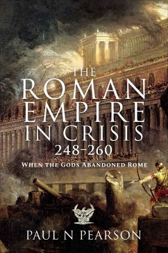 The Roman Empire in Crisis, 248-260 (eBook, ePUB) - Pearson, Paul N.