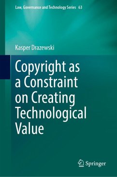 Copyright as a Constraint on Creating Technological Value (eBook, PDF) - Drazewski, Kasper