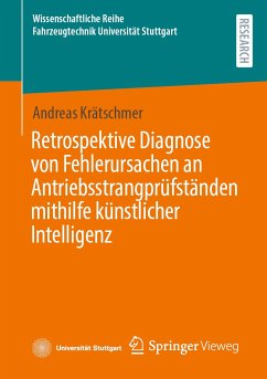Retrospektive Diagnose von Fehlerursachen an Antriebsstrangprüfständen mithilfe künstlicher Intelligenz (eBook, PDF) - Krätschmer, Andreas