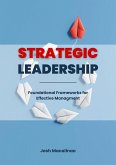 Strategic Leadership: Foundational Frameworks for Effective Management (eBook, ePUB)