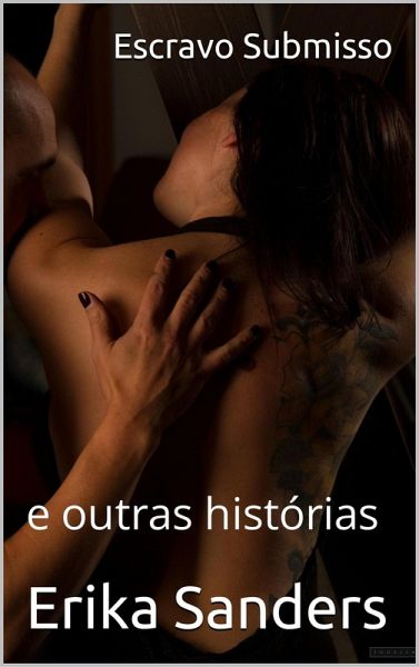 Escravo Submisso e outras histórias (Coleção Dominação Erótica, #9) (eBook, ePUB)