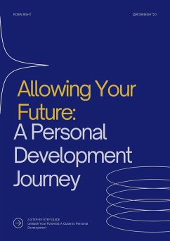 Allowing Your¿ Future:¿ A Personal¿ Development¿ Journey (eBook, ePUB) - Bisht, Robin
