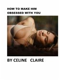 How to Make Him Obsessed With You (eBook, ePUB)