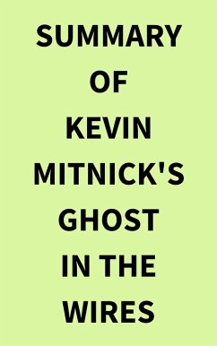 Summary of Kevin Mitnick's Ghost in the Wires (eBook, ePUB) - IRB Media