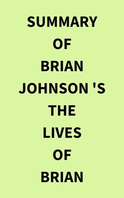 Summary of Brian Johnson 's The Lives of Brian (eBook, ePUB) - IRB Media