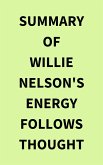 Summary of Willie Nelson's Energy Follows Thought (eBook, ePUB)