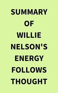 Summary of Willie Nelson's Energy Follows Thought (eBook, ePUB) - IRB Media