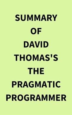 Summary of David Thomas's The Pragmatic Programmer (eBook, ePUB) - IRB Media
