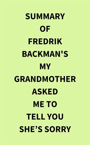 Summary of Fredrik Backman's My Grandmother Asked Me to Tell You Shes Sorry (eBook, ePUB)