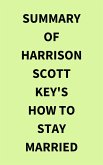 Summary of Harrison Scott Key's How to Stay Married (eBook, ePUB)