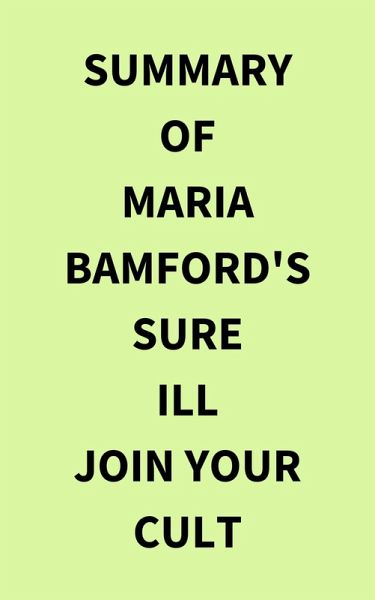 Summary of Maria Bamford's Sure Ill Join Your Cult (eBook, ePUB) Summary of Maria Bamford's Sure Ill Join Your Cult (eBook, ePUB)