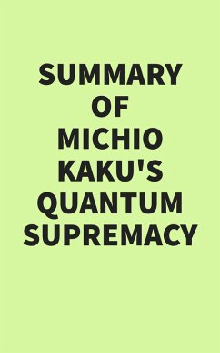 Summary of Michio Kaku's Quantum Supremacy (eBook, ePUB) - IRB Media