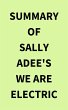 Summary of Sally Adee's We Are Electric... - Bild 1