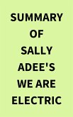 Summary of Sally Adee's We Are Electric (eBook, ePUB)