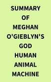 Summary of Meghan O'Gieblyn's God Human Animal Machine (eBook, ePUB)