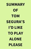 Summary of Tom Segura's Id Like to Play Alone Please (eBook, ePUB)