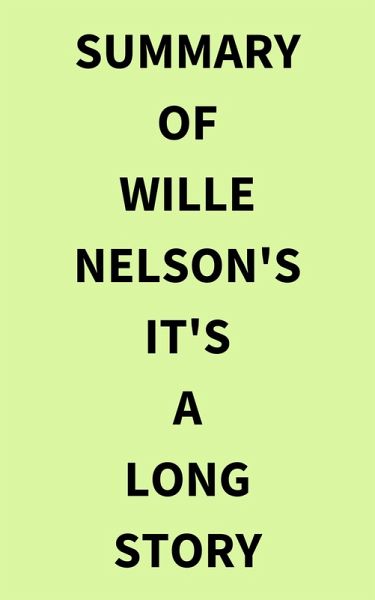 Summary of Wille Nelson's It's a Long Story (eBook, ePUB) Summary of Wille Nelson's It's a Long Story (eBook, ePUB)