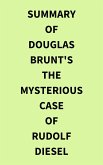 Summary of Douglas Brunt's The Mysterious Case of Rudolf Diesel (eBook, ePUB)