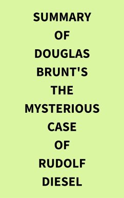 Summary of Douglas Brunt's The Mysterious Case of Rudolf Diesel (eBook, ePUB) - IRB Media