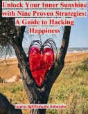 Unlock Your Inner Sunshine with Nine Proven Strategies: A Guide to Hacking Happiness (eBook, ePUB)