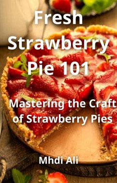 Fresh Strawberry Pie 101 (eBook, ePUB) - Ali, Mhdi