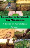 Innovations in Sustainable Crop Management : A Focus on Agricultural Science (eBook, ePUB)