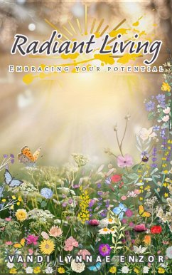 Radiant Living: Embracing Your Potential (eBook, ePUB) - Enzor, Vandi Lynnae
