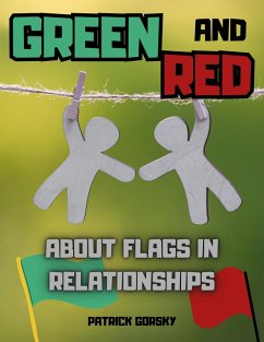 Green and Red - About Flags in Relationships (eBook, ePUB) - Gorsky, Patrick
