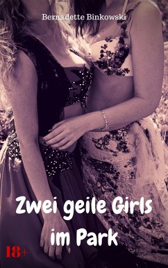 Zwei geile Girls im Park (eBook, ePUB) - Binkowski, Bernadette