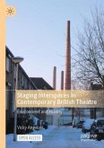 Staging Interspaces in Contemporary British Theatre Staging Interspaces in Contemporary British Theatre
