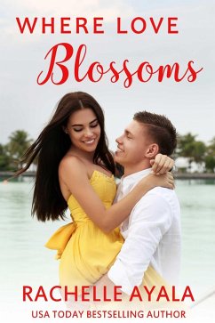 Where Love Blossoms (Unexpected Paradise, #1) (eBook, ePUB) - Ayala, Rachelle