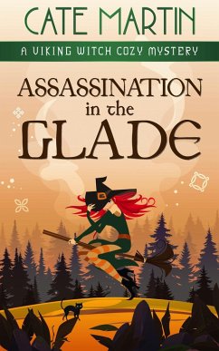 Assassination in the Glade (The Viking Witch Cozy Mysteries, #11) (eBook, ePUB) - Martin, Cate