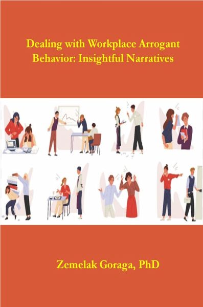 Dealing with Workplace Arrogant Behaviour: Insightful Narratives (eBook, ePUB) Dealing with Workplace Arrogant Behaviour: Insightful Narratives (eBook, ePUB)