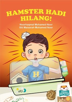 Hamster Hadi Hilang (Siri Haiwan Peliharaan) (eBook, ePUB) - Noor, Noorhaqmal Mohammed; Noor, Siti Maisarah Mohd