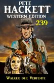 Walker der Verfemte: Pete Hackett Western Edition 239 (eBook, ePUB)