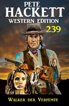 Cover Walker der Verfemte: Pete Hackett Western Edition 239 (eBook, ePUB)