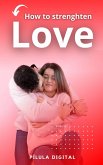 How to strenghten Love (eBook, ePUB)