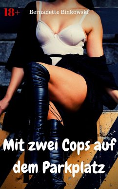Mit zwei Cops auf dem Parkplatz (eBook, ePUB) - Binkowski, Bernadette