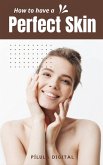 How to have a perfect skin (eBook, ePUB)